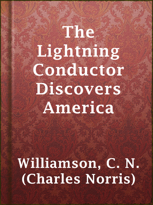 Title details for The Lightning Conductor Discovers America by C. N. (Charles Norris) Williamson - Available